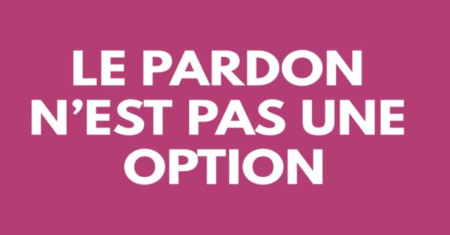 Le pardon n’est pas une option