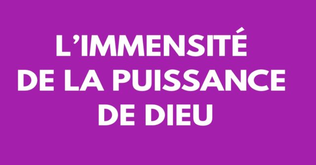 L’immensité de la puissance de Dieu