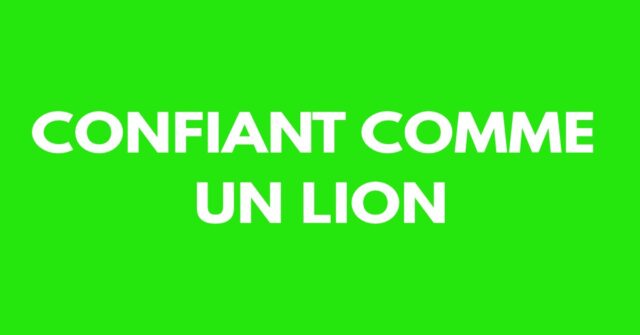 Confiant comme un lion