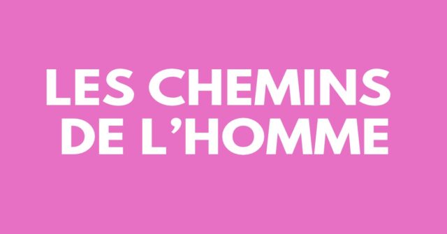 Les chemins de l’homme