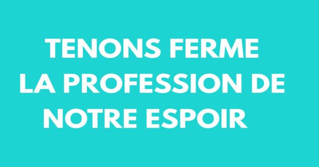 Tenons ferme la profession de notre espoir