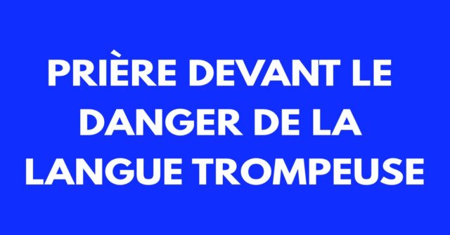 Prière devant le danger de la langue trompeuse