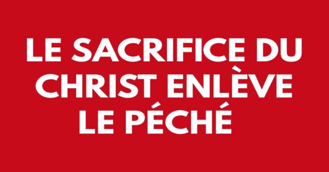 Le sacrifice du Christ enlève le péché