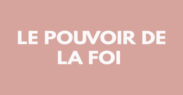 Le pouvoir de la foi