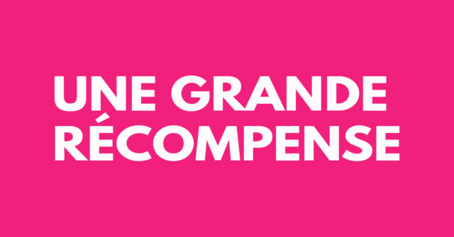 Une grande récompense