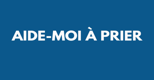 Aide-moi à prier