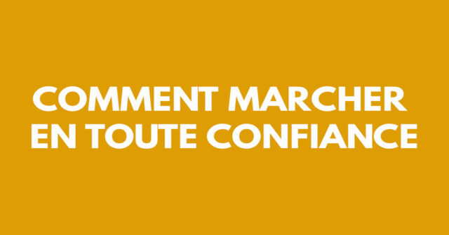 Comment marcher en toute confiance