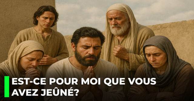 Est-ce pour moi que vous avez jeûné?
