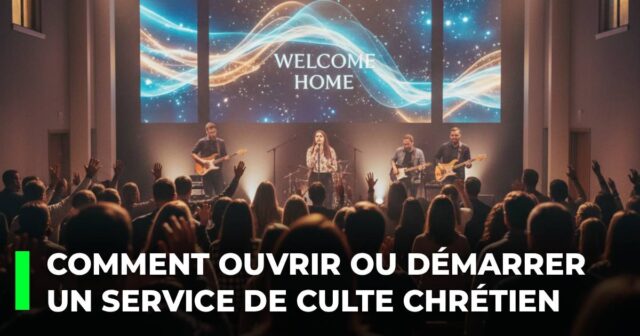 Comment ouvrir ou démarrer un service de culte chrétien