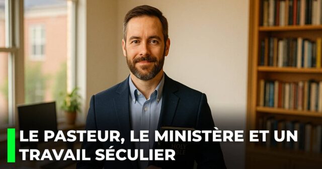Le pasteur, le ministère et un travail séculier