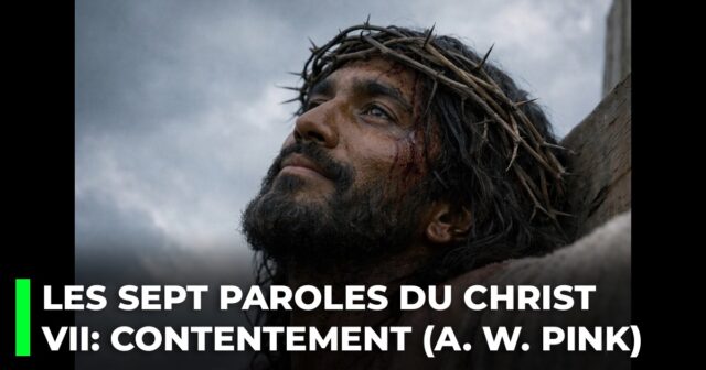 Les sept dernieres paroles du Christ sur la croix. VII _ La parole de contentement